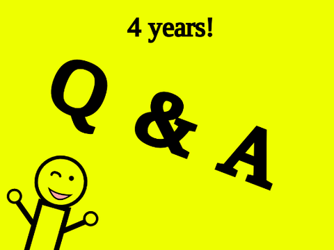 4 years Q&A!
