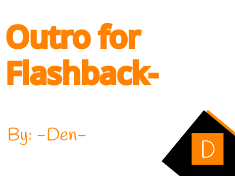 Outro for Flashback- [My Last Outro]