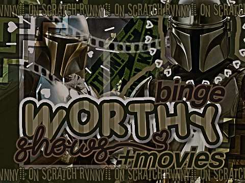 BINGE WORTHY SHOWS & MOVIES