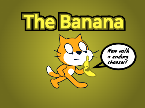 The Banana but you can choose your ending!