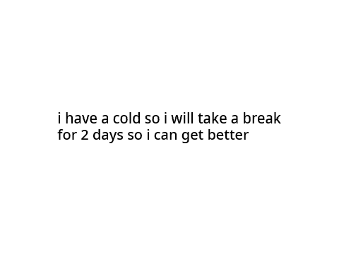 taking a break for 2 days