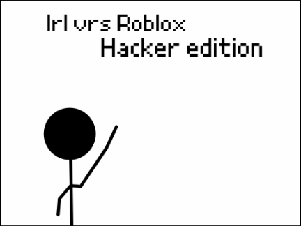 IRL vrs Roblox (Hacker edition)
