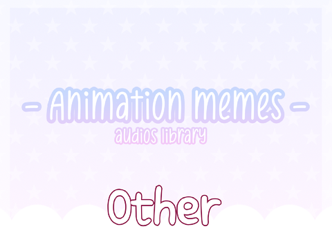 - Animation Meme Audios Library -
