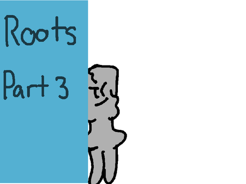 [ Roots ll 3 ]