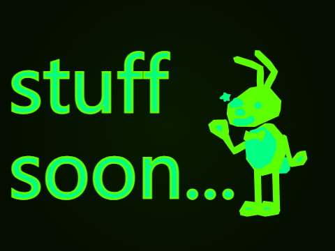 STUFF SOON!!!!!!!!!!