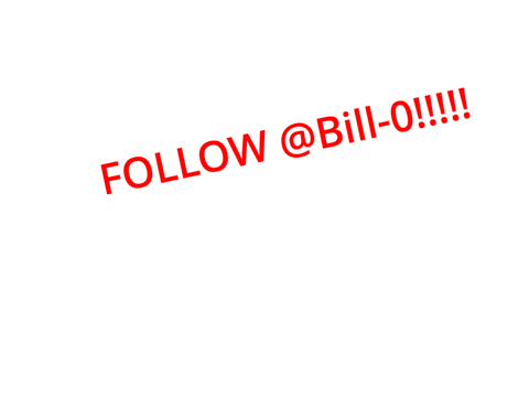 Follow @Bill-0 !!!!