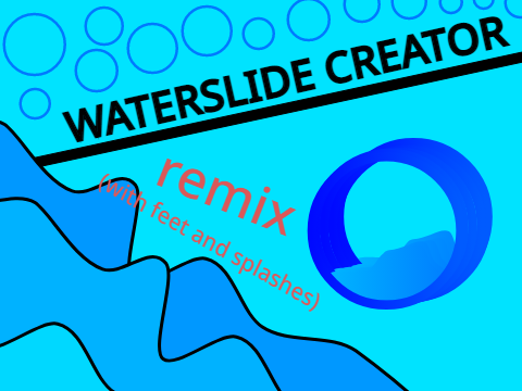 Waterslide Creator with feet and splashes