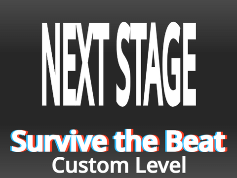 NEXT STAGE - Survive the Beat Custom