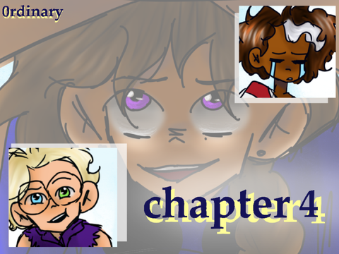 -ˏˋ chapter 4 | 0rdinary ˊˎ-