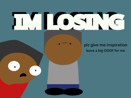 I'm Losing.....