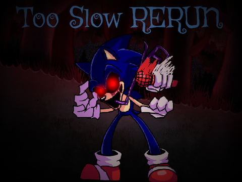 Too Slow RERUN