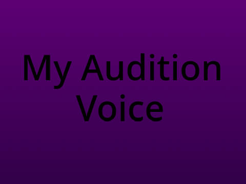 My Audition!