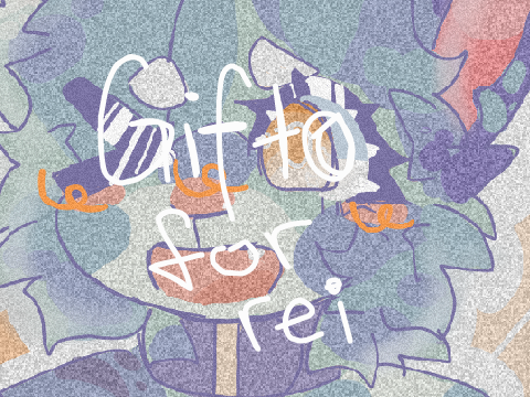 Gift for rei!!
