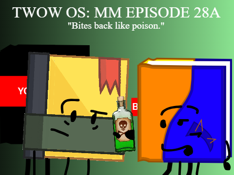 TWOW OS: MM EP 28A (Bites Back like Poison)