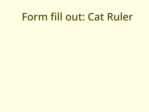 Fill out form: Cat Ruler