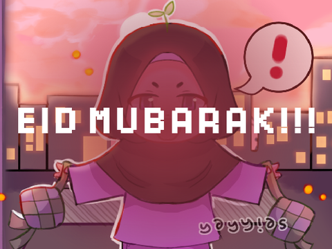 Selamat Hari Raya !! || Eid Mubarak !!