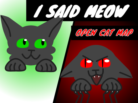 - | I Said Meow | OPEN CAT MAP | -