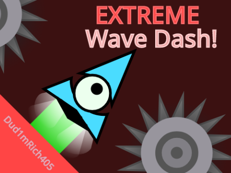 Wave Dash! (EXTRME Mode!) 