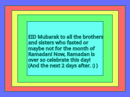 Eid Mubarak!  :D 