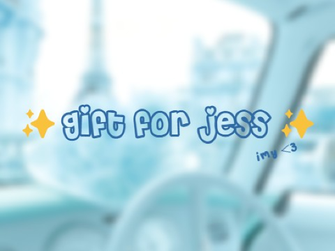gift for jess <33