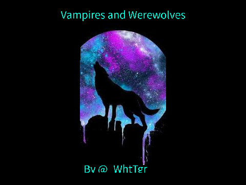 Vampires and Werewolves
