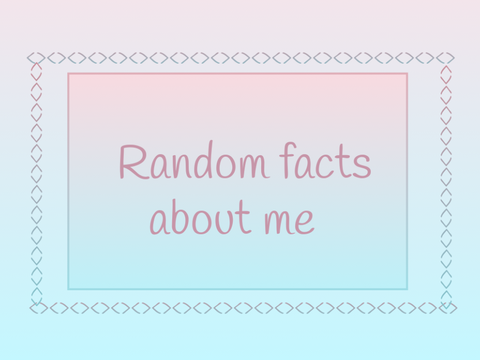 Random facts abt me :D