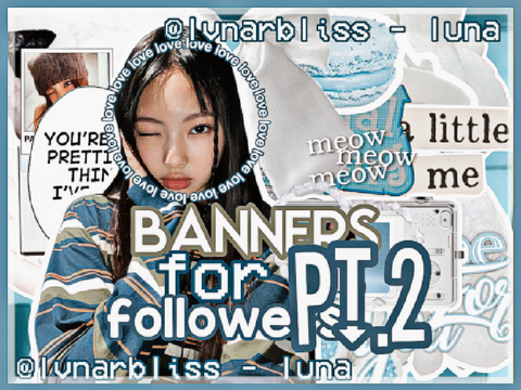 ☁️ banners ❕for ⌕ followers pt2!