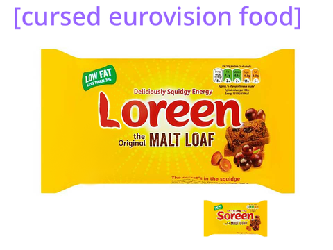 loreen original malt loaf [cursed eurovision food]