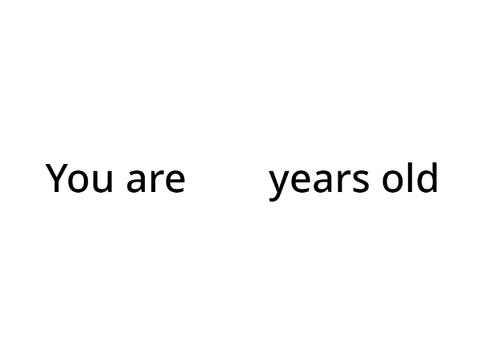 How old are you?