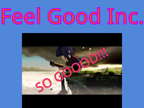 Feel Good Inc. (But by me) V2