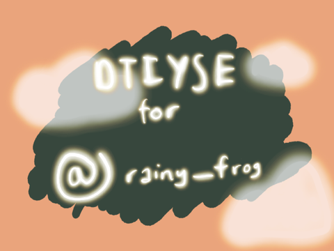 DTIYSE for @rainy_frog