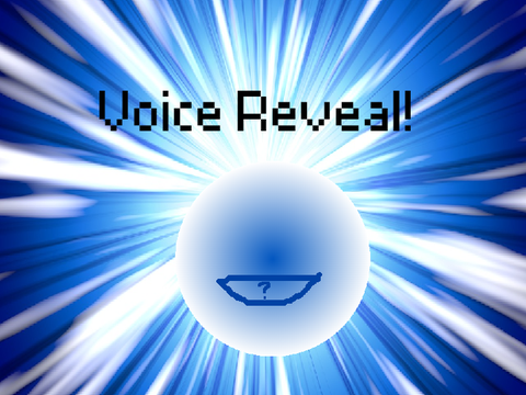 Voice Reveal.....