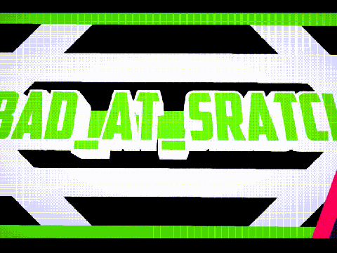 Intro For: @I_am_bad_at_sratch