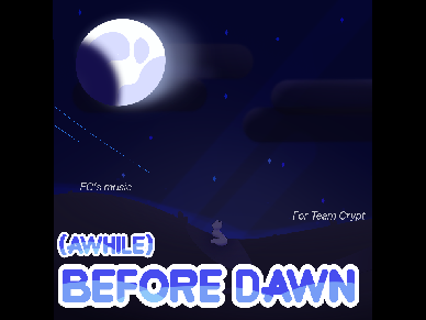 (Awhile) Before Dawn (For Team Crypt)