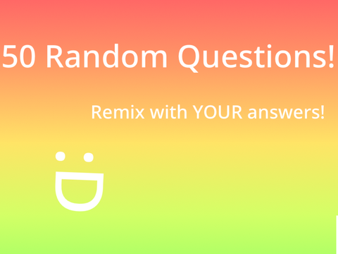 50 Random Questions! remix