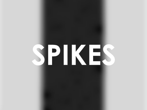 Spikes but you are the spike