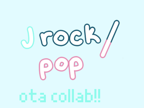 jrock/pop - ota collab