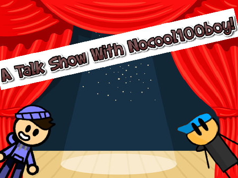 Animation! ##A Talk Show With NoCool100boy! ## All Stories All Trending ###
