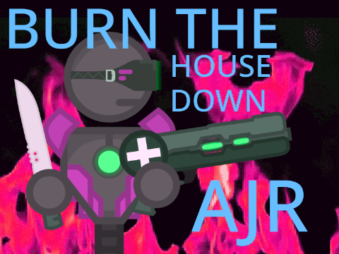 Burn The House Down II AJR - RD II