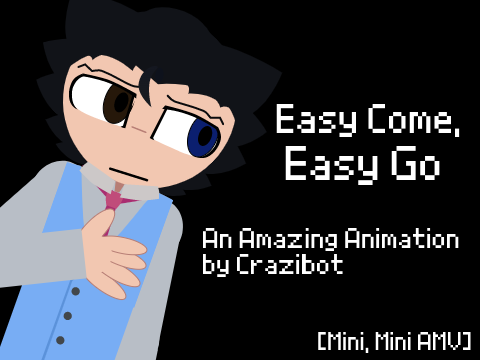 Easy Come, Easy Go [AMV]