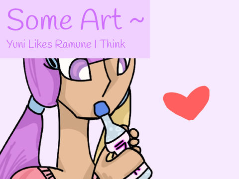 Some Art ~ Yuni Likes Ramune I Think