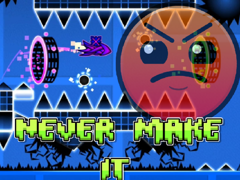Geometry Dash Never Make it (Restored)