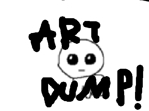 Art dump!!!11(dont watch this this is so bad)