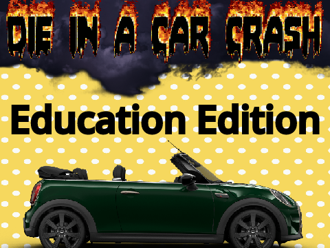 Die in a Car Crash - Education Edition
