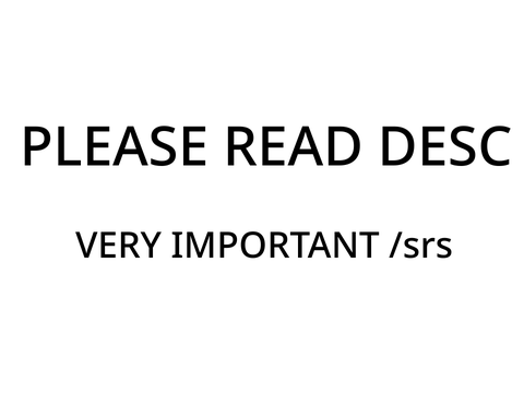 VERY IMPORTANT PLEASE READ 