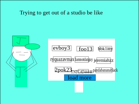  Trying to leave Studios be like