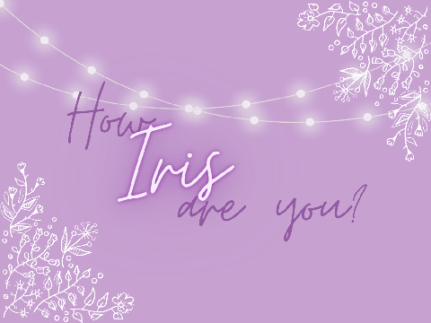 How Iris Are You? :0 remix