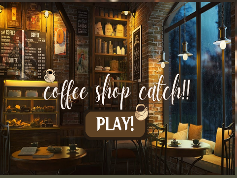 coffee shop catch! WIP