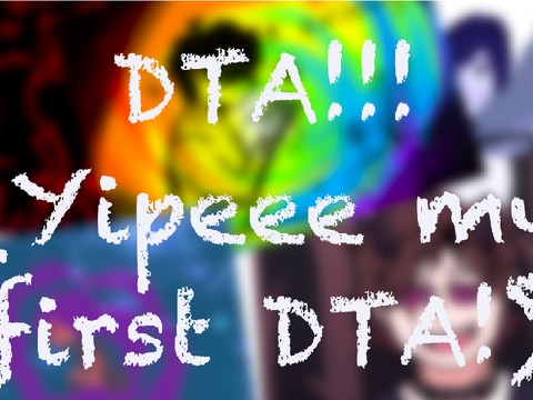 DTA OPEN!! READ RULES!