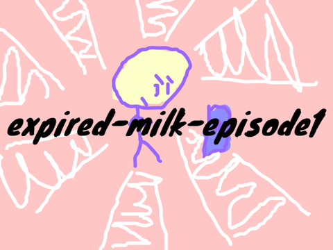 expiredmilk ep 1 (velly bad grammer)